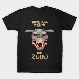 No Mom Only Zuul! T-Shirt